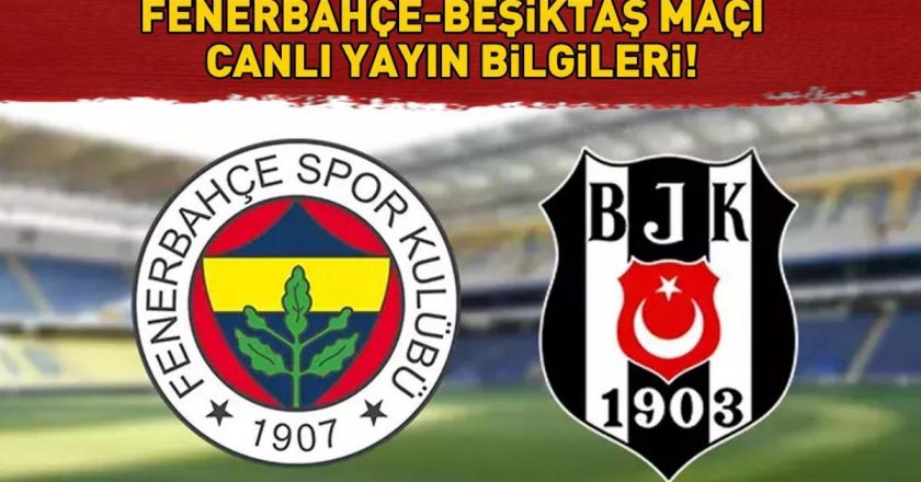 FENERBAHÇE BEŞİKTAŞ MAÇI KANALI VE SAATİ! Fenerbahçe Beşiktaş maçı ne zaman, saat kaçta, hangi kanalda? SÜPER LİG’DE DEV DERBİ!