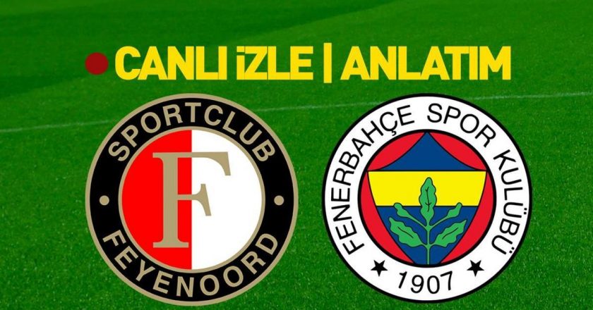 Feyenoord – Fenerbahçe maçı S Sport Canlı İzle S Sport Plus Canlı İzle | Temsilcimiz avantaj peşinde