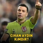 Galatasaray-Trabzonspor maçının hakemi Cihan Aydın kimdir? Hakem Cihan Aydın nereli ve kaç yaşında?